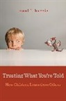 Paul L Harris, Paul L. Harris, Harris Paul L. - Trusting What You''re Told
