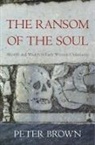 Peter Brown - The Ransom of the Soul