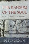 Peter Brown - The Ransom of the Soul