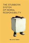 Bruce N Waller, Bruce N. Waller, Bruce N. (Youngstown State University) Waller - The Stubborn System of Moral Responsibility