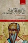 Hans Boersma, Hans (J. I. Packer Professor of Theology Boersma, Boersma Hans - Embodiment and Virtue in Gregory of Nyssa