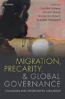 Branka Likic-Brboric, Ronaldo Munck, Carl-Ulrik Schierup, Carl-Ulrik (Director of the Institute fo Schierup, Carl-Ulrik Munck Schierup, Branka Likic-Brboric... - Migration, Precarity, and Global Governance