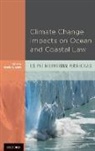 Randall S. Abate, Robin Kundis Craig, Robin Kundis Craig, Robin (William H. Leary Professor of Kundis Craig, Robin (William H. Leary Professor of Law Kundis Craig, Randall S. Abate... - Climate Change Impacts on Ocean and Coastal Law