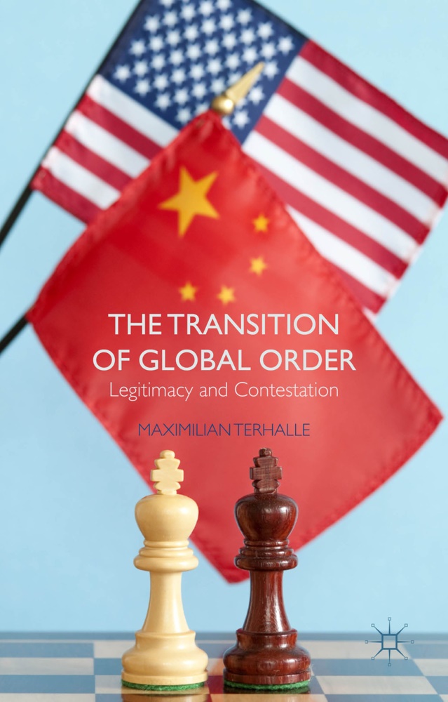 M Terhalle, M. Terhalle, Maximilian Terhalle - Transition of Global Order - Legitimacy and Contestation