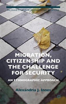 A Innes, A. Innes, Alexandria Innes - Migration, Citizenship and the Challenge for Security