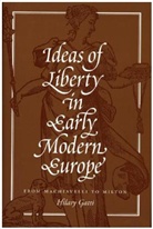 Hilary Gatti - Ideas of Liberty in Early Modern Europe