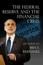 Ben S. Bernanke, Bernanke Ben S. - Federal Reserve and the Financial Crisis