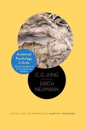 C. G. Jung, C. G. Neumann Jung, Carl G. Jung, Carl Gustav Jung, Erich Neumann, Erich Nuemann... - Analytical Psychology in Exile - The Correspondence of C. G. Jung and Erich Neumann