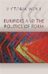 Victoria Wohl, Wohl Victoria - Euripides and the Politics of Form
