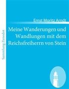 Ernst Moritz Arndt - Meine Wanderungen und Wandlungen mit dem Reichsfreiherrn von Stein