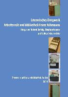 Roland Berbig, Stepha Krause, Stephan Krause, Volker Scharnefsky - Literarisches Bergwerk Arbeitswelt und Bibliothek Franz Fühmanns