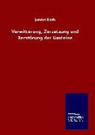Justus Roth - Verwitterung, Zersetzung und Zerstörung der Gesteine