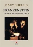 Mary Shelley - Frankenstein Ya Da Modern Prometheus