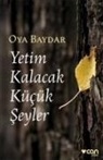 Oya Baydar - Yetim Kalacak Kücük Seyler