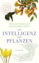 Stefan Mancuso, Stefano Mancuso, Alessandra Viola, Christine Ammann - Die Intelligenz der Pflanzen