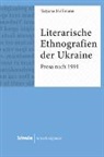 Tatjana Hofmann - Literarische Ethnografien der Ukraine