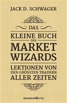Jack D Schwager, Jack D. Schwager - Das kleine Buch der Market Wizards