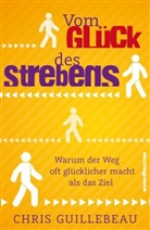 Chris Guillebeau - Vom Glück des Strebens
