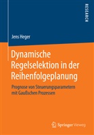 Jens Heger - Dynamische Regelselektion in der Reihenfolgeplanung