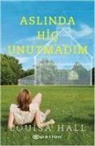 Louisa Hall - Aslinda Hic Unutmadim