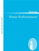 Anonym - Hinter Kerkermauern