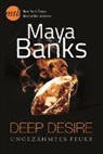 Maya Banks - Deep Desire: Ungezähmtes Feuer