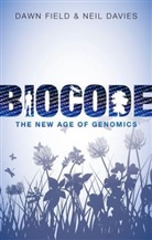 Neil Davies, Dawn Field - Biocode : The New Age of Genomics