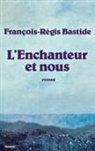 Bastide-F R, Bastide-F. R, Bastide-f.r - L'Enchanteur et nous