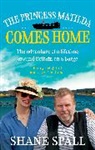 Shane Spall - The Princess Matilda Comes Home