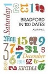 Hall, Alan Hall - Bradford in 100 Dates