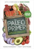 Keris Marsden, Keris Whitmore Marsden, Marsden Keris, Matt Whitmore, Whitmore Matt - The Paleo Primer