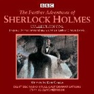 Bert Coules, Arthur Conan Doyle, Clive Merrison, Andrew Sachs - The Further Adventures of Sherlock Holmes: Collection One (Livre audio)