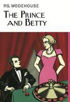 P G Wodehouse, P. G. Wodehouse, P.G. Wodehouse - The Prince and Betty