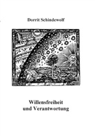 Dorrit Schindewolf - Willensfreiheit und Verantwortung