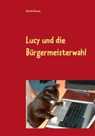 Claudia Krause - Lucy und die Bürgermeisterwahl