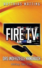 Matthias Matting - Amazon Fire TV - das inoffizielle Handbuch