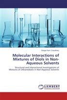 Ganga Ram Chaudhary - Molecular Interactions of Mixtures of Diols in Non-Aqueous Solvents