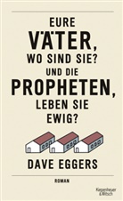 Dave Eggers, Klaus Timmermann, Ulrike Wasel - Eure Väter, wo sind sie? Und die Propheten, leben sie ewig?