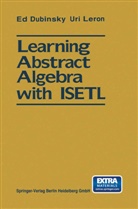 E Dubinsky, Ed Dubinsky, Uri Leron - Learning Abstract Algebra with ISETL
