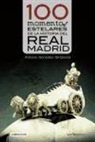 Antonio Gonzalez Gil-Garcia, Antonio González Gil-García - 100 momentos estelares de la historia del Real Madrid