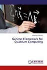 Mohamed Eldosuky - General Framework for Quantum Computing