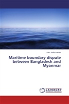 Kazi Arifuzzaman - Maritime boundary dispute between Bangladesh and Myanmar