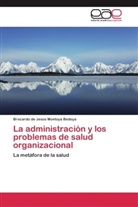 Brocardo de Jesús Montoya Bedoya - La administración y los problemas de salud organizacional