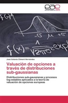 José Antonio Climent Hernández - Valuación de opciones a través de distribuciones sub-gaussianas