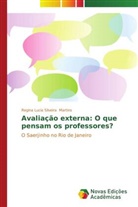 Regina Lucia Silveira Martins - Avaliação externa: O que pensam os professores?