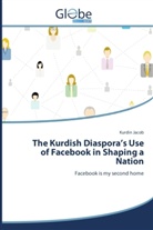Kurdin Jacob - The Kurdish Diaspora's Use of Facebook in Shaping a Nation