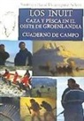 Santiago David Domínguez Solera - Los inuit : caza y pesca en el Oeste de Groenlandia