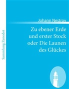 Johann Nestroy - Zu ebener Erde und erster Stock oder Die Launen des Glückes
