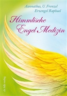 Ursula Frenzel - Himmlische Engel-Medizin - Aannathas und Erzengel Raphael