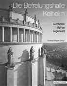 Lorenz Kienzle, Christoph Wagner - Die Befreiungshalle Kelheim